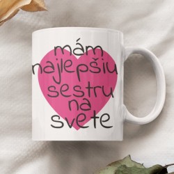 Hrnček Mám najlepšiu sestru...